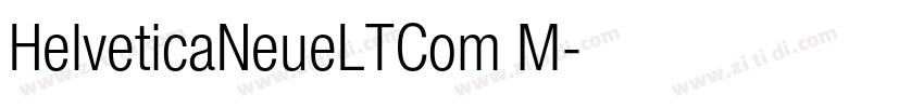 HelveticaNeueLTCom M字体转换 HelveticaNeueLTCom M字体转换